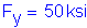 Formula: F subscript y = 50 ksi