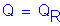 Formula: Q = Q subscript R