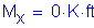 Formula: M subscript x = 0 K feet