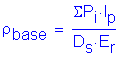 Formula: rho subscript base = numerator ( Sigma P subscript i times I subscript p) divided by denominator (D subscript s times E subscript r)