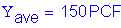 Formula: Y subscript ave = 150 PCF