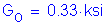 Formula: G subscript o = 0 point 33 ksi