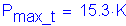 Formula: P subscript max_t = 15 point 3 K