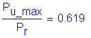 Formula: numerator (P subscript u_max) divided by denominator (P subscript r) = 0 point 619