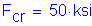 Formula: F subscript cr = 50 ksi