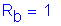 Formula: R subscript b = 1