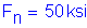 Formula: F subscript n = 50 ksi