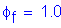 Formula: phi subscript f = 1 point 0