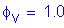 Formula: phi subscript v = 1 point 0
