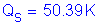 Formula: Q subscript s = 50 point 39 K