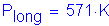 Formula: P subscript long = 571 K