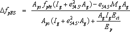 Delta f sub pES equals the numerator of A sub ps times f sub pbt times the quantity of I sub g plus e sub 54.5 feet squared times A sub g minus e sub 54.5 feet times M sub g times A sub g divided by the denominator of A sub ps times the quantity of I sub g plus e sub 54.5 feet squared times A sub g end quantity plus A sub g times I sub g times E sub c divided by E sub p.