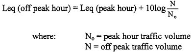 equation: leq (off peak hour) equals Leq (peak hour) plus 10log n/n0 where N0=peak hour traffic volume and N=off peak traffic volume