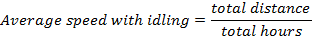 Average speed with idling equals total distance divided by total hours