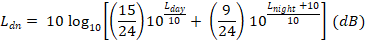 L sub dn equals 10 times log base 10 left square bracket (15/24) times 10 raised to the power of (L sub eq / 10) plus (9/24) times 10 raised to the power of ( ( L sub night plus 10) / 10 ) right square bracket, in dB.