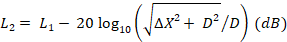 L sub 2 equals L sub 1 minus 20 times the base-10 logarithm of the quantity of the square root of the sum of delta X squared and D squared, with the sum divided by D, the result being in decibels.