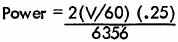 Power= 2(V/60)(.25) divided by 6356 