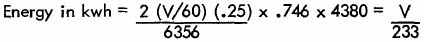 Energy in kwh= 2(v60(.25 over 6356 times .746 times 4380=V divided by 233 