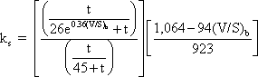 k sub s equals quantity numerator t divided by quantity 26 times e raised to the 0.36 times V divided by S for the beam plus t end quantity divided by the denominator t divided by the quantity 45 plus t end quantity end quantity times quantity 1064 minus 94 times V divided by S for the beam end quantity divided by 923. (SC5.4.2.3.3-1)