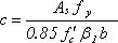 c equals the quantity of A sub s times f sub y divided by the quantity of 0.85 times f prime sub c times beta sub 1 times b.
