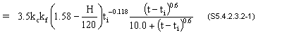 3.5 times k sub c times k sub f times the quantity 1.58 minus H divided by 120 end quantity times t sub i raised to the -0.118 times the quantity t minus t sub i quantity raised to the 0.6 divided by the quantity 10 plus the quantity t minus t sub i end quantity raised to the 0.6 end quantity . (S5.4.2.3.2-1