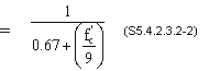  1 divided by the quantity of 0.67 plus f prime sub c divided by 9 end quantity. (S5.4.2.3.2-2)