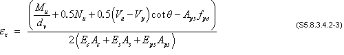 epsilon sub x equals numerator of M sub u divided by d sub v plus 0.5 times N sub u plus 0.5 times the quantity V sub u minus V sub p end quantity times cotangent theta minus A sub ps times f sub po divided by denominator of 2 times quantity of E sub c times A sub c plus E sub s times A sub s plus E sub ps times A sub ps end quantity. (S5.8.3.4.2-3)