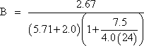 B equals 2.67 divided by the quantity 5.71 plus 2.0 end quantity divided by quantity of 1 plus 7.5 divided by 4 divided by 24 end quantity.