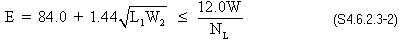 E equals 84 plus 1.44 times square root of L sub 1 times W sub 2 has to be less than 12.0 times W divided by N sub L. (S4.6.2.3-2)