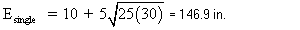 E sub single equals 10 plus 5 times square root of the quantity of 25 times 30 end quantity equals 146.9 in.
