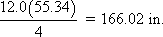 12.0 times 55.34 divided by 4 equals 166.02 inches.