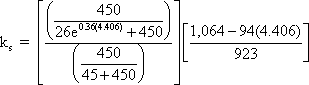 k sub s equals quantity numerator 450 divided by quantity 26 times e raised to the 0.36 times 4.406 plus 450 end quantity divided by the denominator 450 divided by the quantity 45 plus 450 end quantity end quantity times quantity 1064 minus 94 times 4.406 end quantity divided by 923.