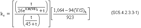 k sub s equals quantity numerator t divided by quantity 26 times e raised to the 0.36 times V divided by S for the beam plus t end quantity divided by the denominator t divided by the quantity 45 plus t end quantity end quantity times quantity 1064 minus 94 times V divided by S for the beam end quantity divided by 923. (SC5.4.2.3.3-1)