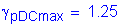 Formula: gamma subscript pDCmax = 1 point 25