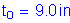 Formula: t subscript o = 9 point 0 inches