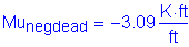 Formula: Mu subscript negdead = minus 3 point 09 Kips foot per foot