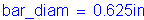 Formula: bar_diam = 0 point 625 inches