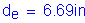 Formula: d subscript e = 6 point 69 inches