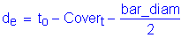 Formula: d subscript e = t subscript o minus Cover subscript t minus numerator (bar_diam) divided by denominator (2)