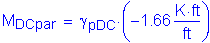 Formula: M subscript DCpar = gamma subscript pDC times ( minus 1 point 66 Kips foot per foot )