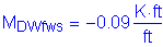 Formula: M subscript DWfws = minus 0 point 09 Kips foot per foot