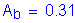 Formula: A subscript b = 0 point 31