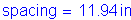 Formula: spacing = 11 point 94 inches