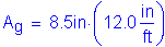 Formula: A subscript g = 8 point 5 inches times ( 12 point 0 inches per foot )