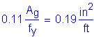 Formula: 0 point 11 numerator (A subscript g) divided by denominator (f subscript y) = 0 point 19 square inches per foot