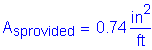 Formula: A subscript sprovided = 0 point 74 square inches per foot