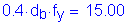 Formula: 0 point 4 times d subscript b times f subscript y = 15 point 00