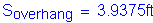 Formula: S subscript overhang = 3 point 9375 feet