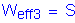 Formula: W subscript eff3 = S