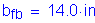 Formula: b subscript fb = 14 point 0 inches